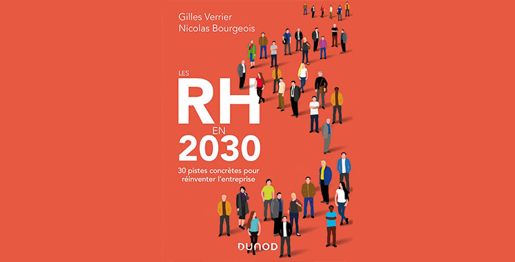 Les RH en 2030 – 30 pistes concrètes pour réinventer l’entreprise, de Gilles Verrier et Nicolas Bourgeois